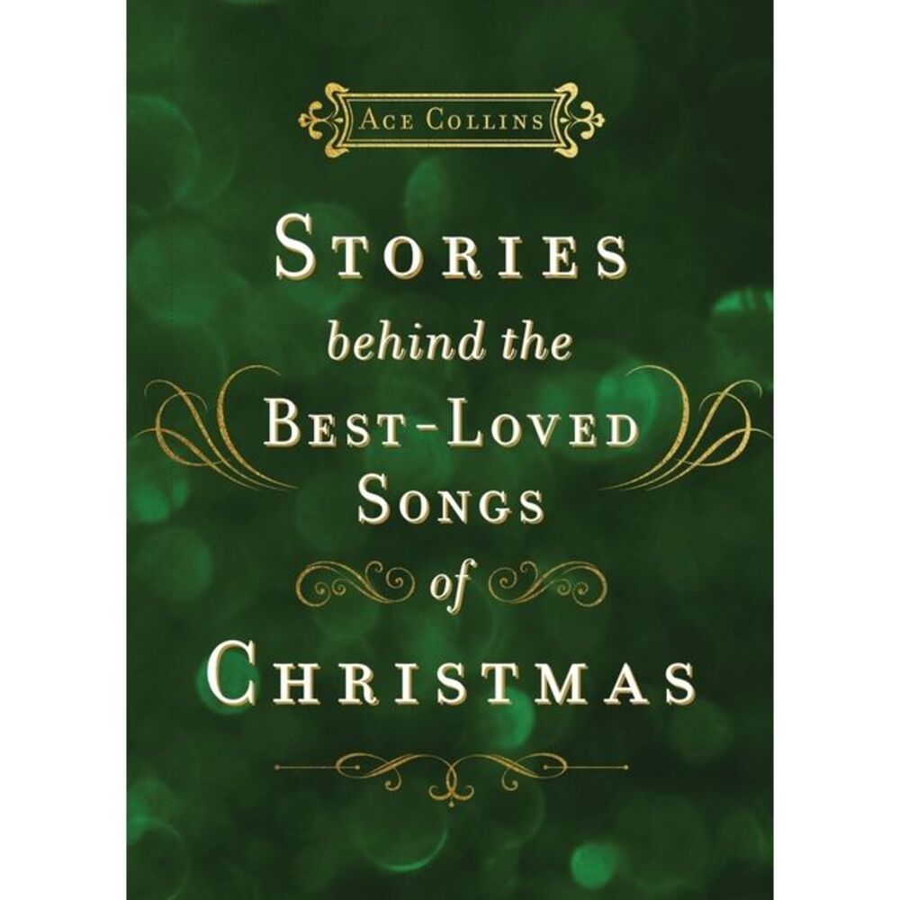 Stories Behind the Best-Loved Songs of Christmas: Heartwarming Stories Behind Po